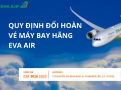 Quy định đổi hoàn vé máy bay hãng EVA Air